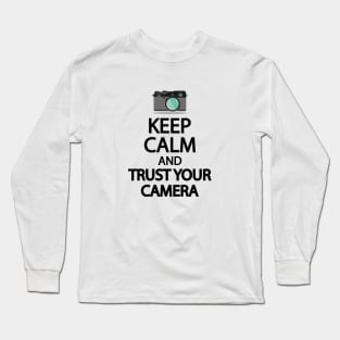 Keep Calm And Trust your camera Long Sleeve T-Shirt